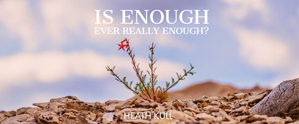 Is enough ever really enough?