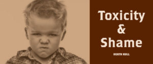Toxicity and Shame