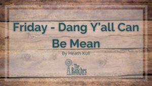 Dang Y'all Can Be Mean